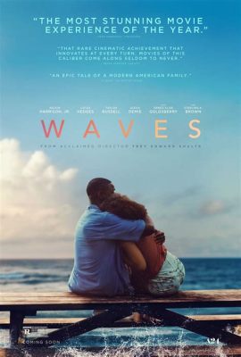 Waves Movie Where to Watch: Exploring the Depths of Emotional Cinema and Streaming Options